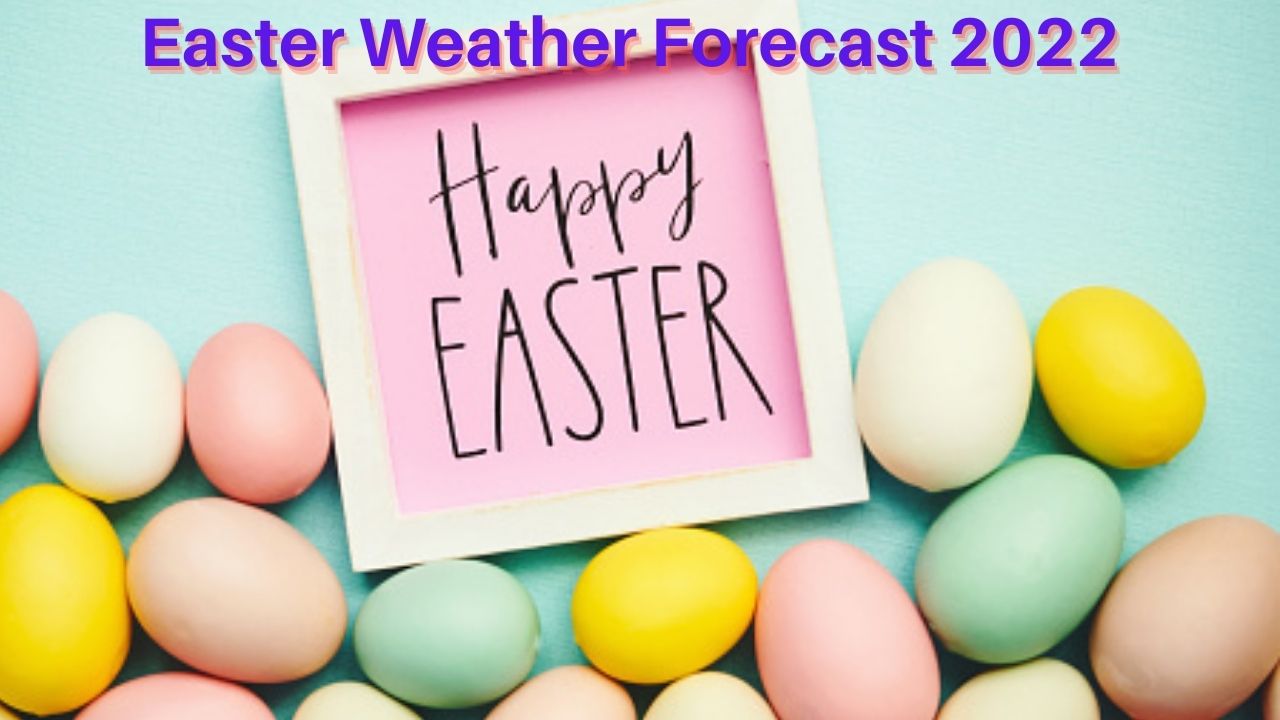 Easter Weather Forecast